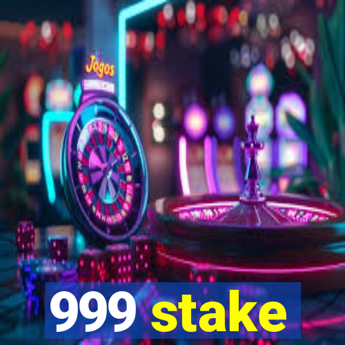 999 stake